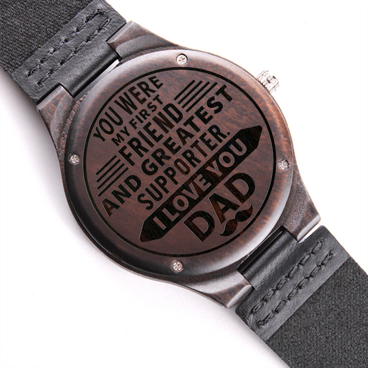 DAD...You were my first friend - Engraved Wooden Watch