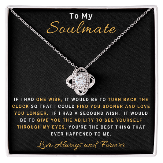 To My Soulmate...If I Had One Wish - Love Knot Necklace
